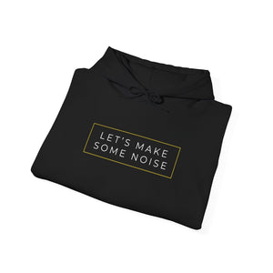 Let’s Make Some Noise Hoodie Printify