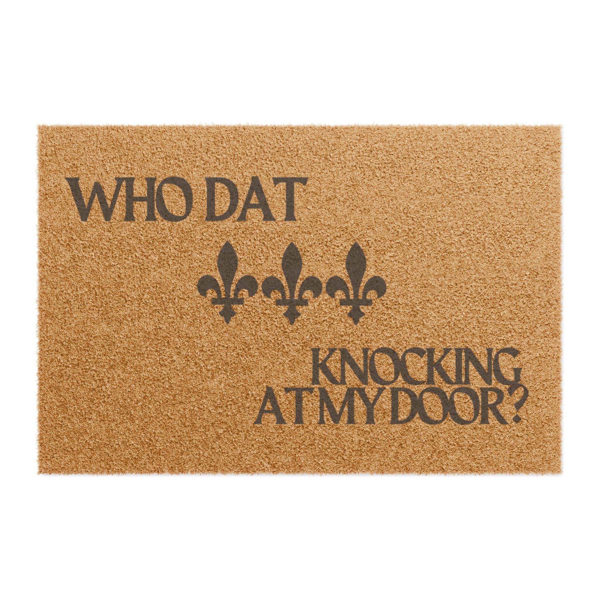 Who Dat Knocking At My Doormat Printify