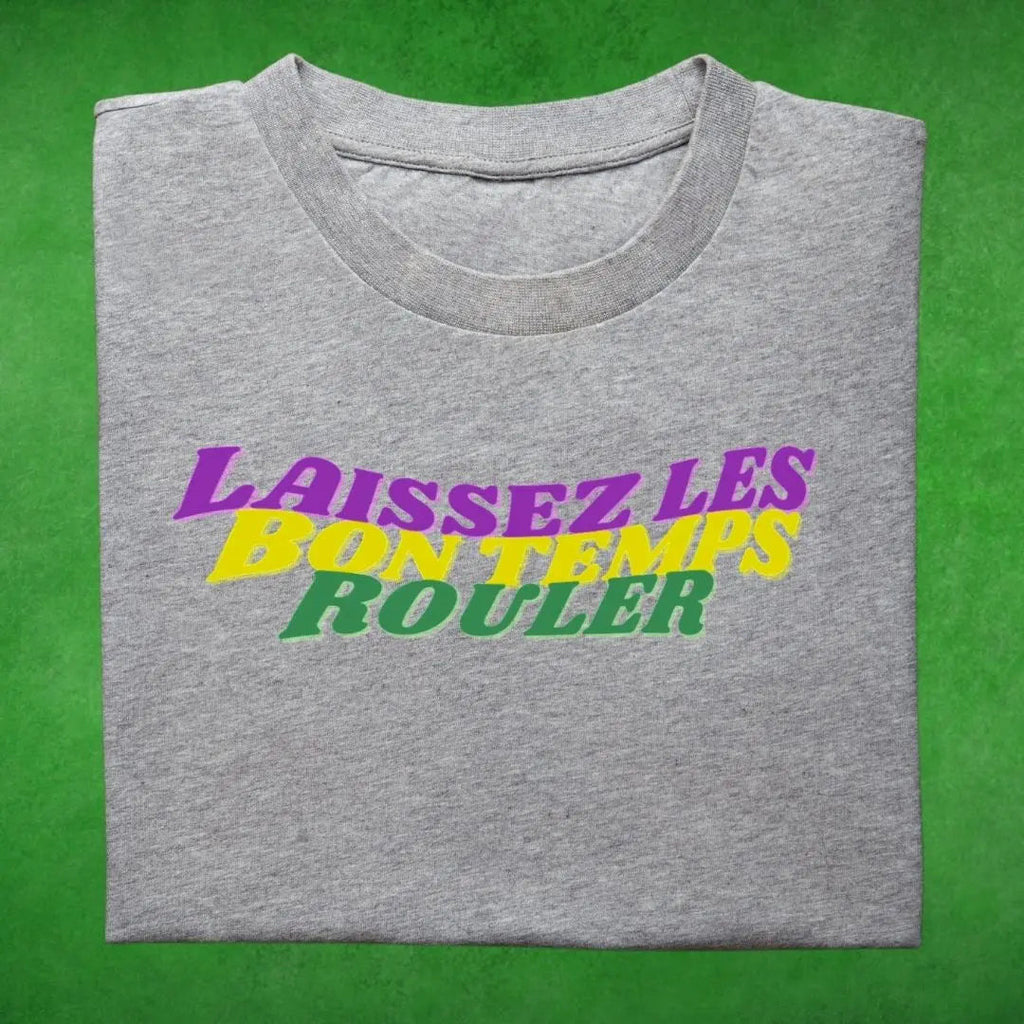 Laissez Les Bon Temps Rouler T-Shirt Printify