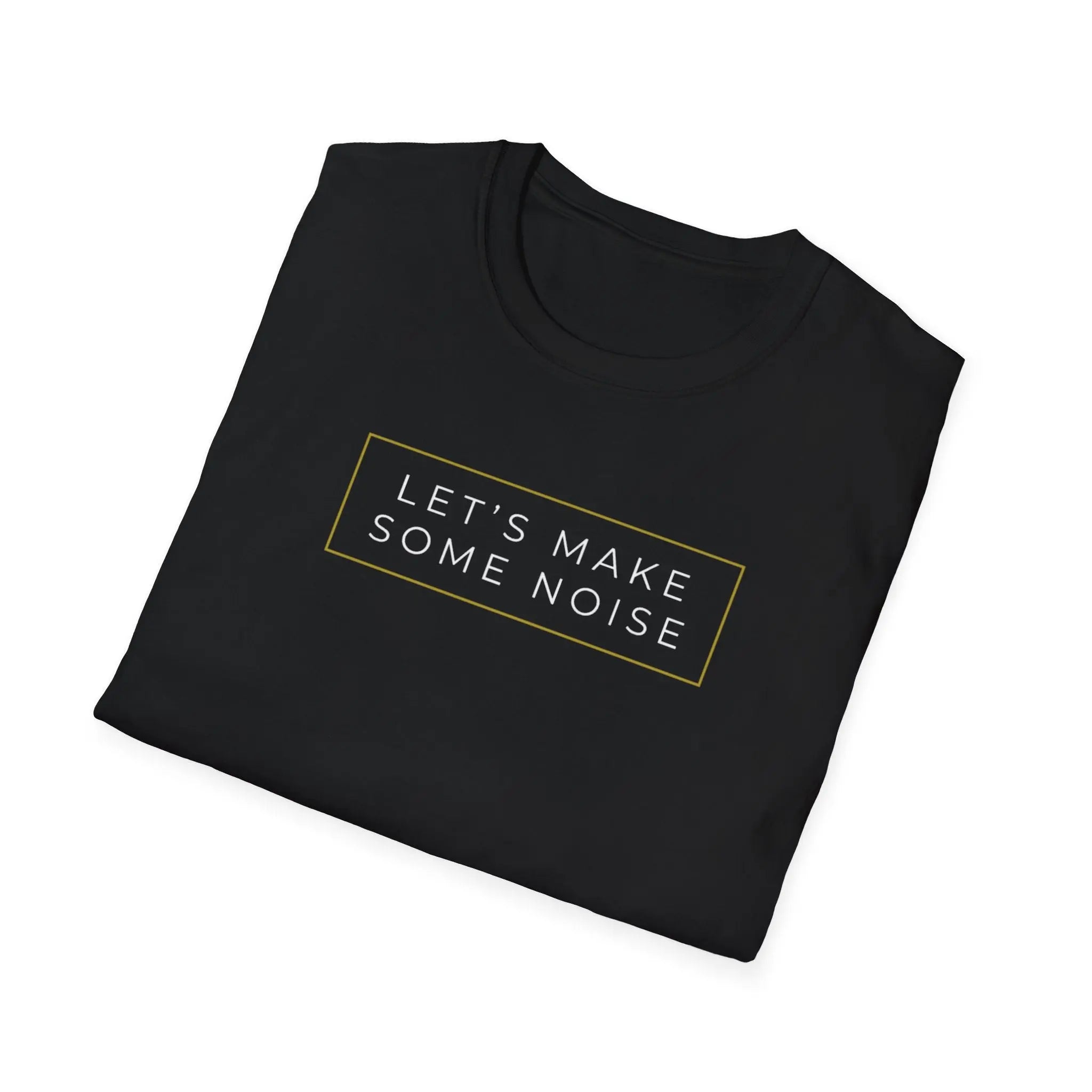 Let’s Make Some Noise T-Shirt Printify